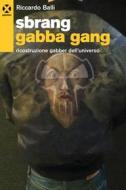 Ebook Sbrang Gabba Gang di Riccardo Balli edito da Agenzia X