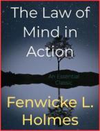 Ebook The Law of Mind in Action di Fenwicke L. Holmes edito da Andura Publishing