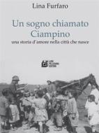 Ebook Un sogno chiamato Ciampino di Furfaro Lina edito da Luigi Pellegrini Editore