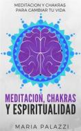 Ebook Meditación, Chakras y Espiritualidad di Maria Palazzi edito da Wonderbok