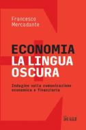 Ebook Economia. La lingua oscura di Francesco Mercadante edito da IlSole24Ore Publishing and Digital