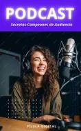 Ebook Podcast Secretos Campeones De Audiencia di Pílula Digital edito da Babelcube Inc.