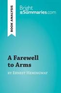 Ebook A Farewell to Arms by Ernest Hemingway (Book Analysis) di Bright Summaries edito da BrightSummaries.com