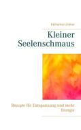 Ebook Kleiner Seelenschmaus di Katharina Lindner edito da Books on Demand