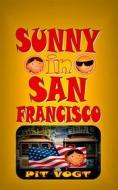 Ebook Sunny in San Francisco di Pit Vogt edito da Books on Demand