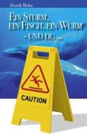 Ebook Ein Sturm, ein Fisch, ein Wurm - und DU … di Henrik Mohn edito da Folgen Verlag