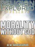 Ebook Morality Without God di M. M. Mangasarian edito da Force Majeure Press