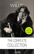 Ebook Oscar Wilde: The Complete Collection [contains links to free audiobooks] (The Picture Of Dorian Gray + Lady Windermere’s Fan + The Importance of Being Earnest + An I di Oscar Wilde edito da OW
