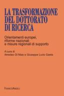 Ebook La trasformazione del dottorato di ricerca di AA. VV. edito da Franco Angeli Edizioni