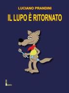 Ebook Il lupo è ritornato di Luciano Prandini edito da EDIZIONI ROSSOPIETRA