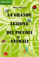 Ebook La grande lezione dei piccoli animali di Marcel Roland edito da Gallucci