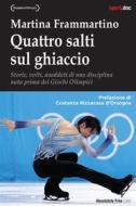 Ebook Quattro salti sul ghiaccio di Martina Frammartino edito da Absolutely Free