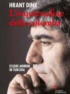 Ebook L’inquietudine della colomba. Essere armeni in Turchia di Hrant Dink edito da goWare e Edizioni Angelo Guerini e Associati
