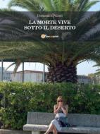 Ebook La Morte Vive Sotto Il Deserto di Domenico Piccoli edito da Youcanprint