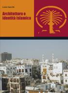 Ebook Architettura e identità islamica di Livio Sacchi edito da Franco Angeli Edizioni