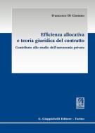 Ebook Efficienza allocativa e teoria giuridica del contratto di Francesco Di Ciommo edito da Giappichelli Editore