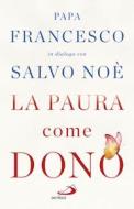 Ebook La paura come dono di Noè Salvo, Papa Francesco edito da San Paolo Edizioni