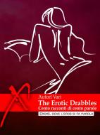 Ebook The Erotic Drabbles, cento racconti erotici di cento parole di AA. VV. edito da Eroxè