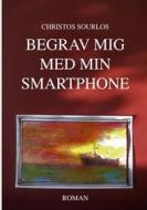 Ebook Begrav mig med min smartphone di Christos Sourlos edito da Books on Demand