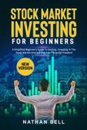 Ebook STOCK MARKET INVESTING FOR BEGINNERS (New Version) di Nathan Bell edito da Youcanprint