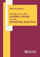 Ebook Introduzione alla Algebra Lineare ed alla Geometria Analitica di Manlio Bordoni edito da Società Editrice Esculapio