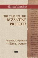 Ebook The Case for the Byzantine Priority di Maurice A. Robinson, William G. Pierpont edito da Giuseppe Guarino