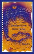 Ebook Wahllose Lyrik Band 5 di Karin Hartel edito da Books on Demand