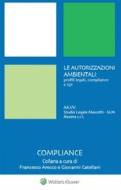 Ebook Le autorizzazioni ambientali: profili legali,compliance e 231 di Studio legale Mascetti VV. AA. edito da Wolters Kluwer Italia