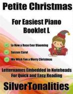 Ebook Petite Christmas for Easiest Piano Booklet L di Silvertonalities edito da SilverTonalities