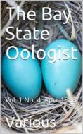 Ebook The Bay State Oologist, Vol. 1 No. 4, April 1888 / A Monthly Magazine Devoted to the Study of Birds, their Nests and Eggs di Various edito da iOnlineShopping.com