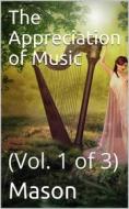 Ebook The Appreciation of Music - Vol. I (of 3) di Thomas Whitney Surette edito da iOnlineShopping.com