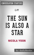 Ebook The Sun is Also a Star: by Nicola Yoon | Conversation Starters di dailyBooks edito da Daily Books