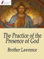 Ebook The Practice of the Presence of God di Brother Lawrence edito da Passerino
