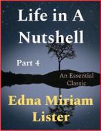 Ebook Life in A Nutshell, Part 4 di Edna Miriam Lister edito da Andura Publishing