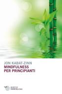 Ebook Mindfulness per principianti di Jon Kabat-Zinn edito da Mimesis Edizioni