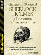 Ebook Sherlock Holmes e l’avventura del teschio deforme di Gianfranco Sherwood edito da Delos Digital