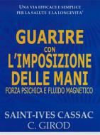 Ebook Guarire con l'Imposizione delle Mani di Saint Ives Cassac - C. Girod edito da Edizioni Cerchio della Luna