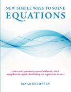Ebook New simple ways to solve equations di Einar Östmyren edito da Books on Demand