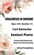 Ebook Dragonflies In Sunshine Easiest Piano Sheet Music with Colored Notation di SilverTonalities, Carl Reinecke edito da SilverTonalities