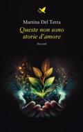 Ebook Queste non sono storie d’amore di Martina Del Terra edito da Giovane Holden Edizioni