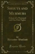 Ebook Shouts and Murmurs di Alexander Woollcott edito da Forgotten Books