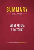Ebook Summary: What Makes a Terrorist di BusinessNews Publishing edito da Political Book Summaries