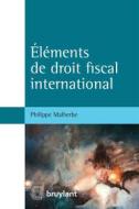 Ebook Éléments de droit fiscal international di Philippe Malherbe edito da Bruylant