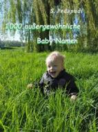 Ebook 1000 außergewöhnliche Baby Namen di S. Pedapudi edito da Books on Demand
