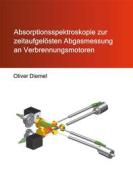 Ebook Absorptionsspektroskopie zur zeitaufgelösten Abgasmessung an Verbrennungsmotoren di Oliver Diemel edito da Books on Demand
