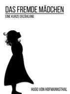Ebook Das fremde Mädchen di Hugo von Hofmannsthal edito da Books on Demand