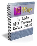 Ebook 10 Ways to Make $10 Thousand Dollars Online di Ouvrage Collectif edito da Ouvrage Collectif