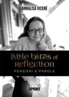 Ebook Little bites of reflection di Annalisa Vicerè edito da Booksprint