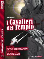 Ebook I Cavalieri del Tempio di Diego Bortolozzo, Paolo Mari edito da Delos Digital