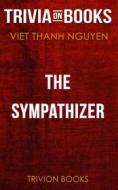 Ebook The Sympathizer by Viet Thanh Nguyen (Trivia-On-Books) di Trivion Books edito da Trivion Books